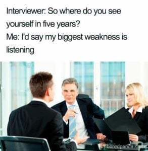 A big part of authenticity is being honest about your weakness in your job interviews